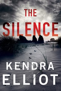 Cover of The Silence by Kendra Elliot