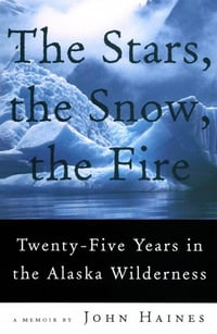 Cover of The Stars, the Snow, the Fire by John Meade Haines