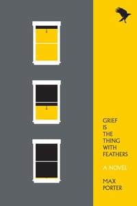 Cover of Grief Is the Thing with Feathers by Max Porter