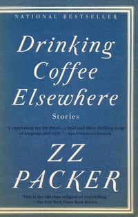 Cover of Drinking Coffee Elsewhere by Zz Packer