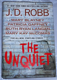 Cover of The Unquiet by J. D. ROBB~MARY BLAYNEY~PATRICIA GAFFNEY~RUTH RYAN LANGAN~MARY KAY MCCOMAS