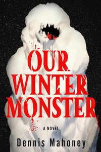 Cover of Our Winter Monster by Dennis Mahoney