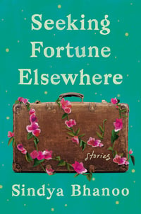 Cover of Seeking Fortune Elsewhere by Sindya Bhanoo