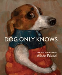 Cover of Dog Only Knows by Alison Friend