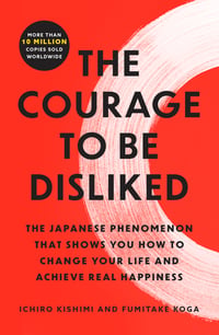 Cover of The Courage to Be Disliked by Ichiro Kishimi
