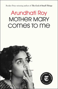 Cover of Mother Mary Comes to Me by Arundhati Roy