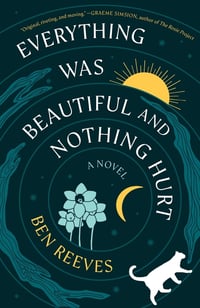 Cover of Everything Was Beautiful and Nothing Hurt by Ben Reeves