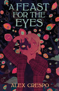 Cover of A Feast for the Eyes by Alex Crespo