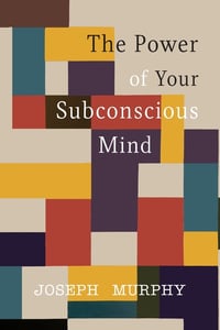 Cover of The Power of Your Subconscious Mind by Joseph Murphy