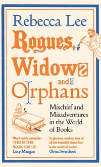 Cover of Rogues, Widows and Orphans by Rebecca Lee