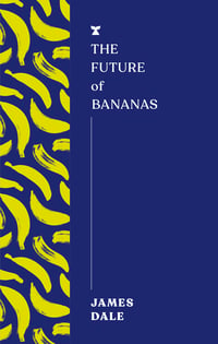 Cover of The Future of Bananas by James Dale