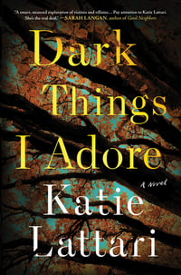Cover of Dark Things I Adore by Katie Lattari