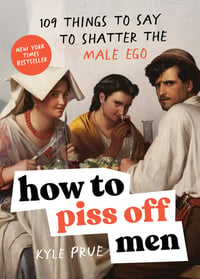 Cover of How to Piss Off Men by Kyle Prue