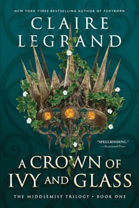 Cover of A Crown of Ivy and Glass by Claire Legrand