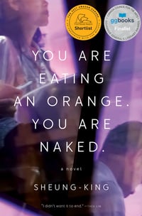 Cover of You Are Eating an Orange. You Are Naked. by Sheung-King