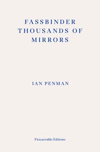 Cover of Fassbinder Thousands of Mirrors by Ian Penman