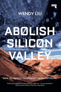 Cover of Abolish Silicon Valley by Wendy Liu