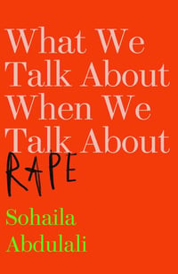 Cover of What We Talk about When We Talk about Rape by Sohaila Abdulali