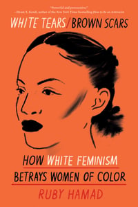 Cover of White Tears/Brown Scars by Ruby Hamad