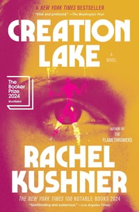 Cover of Creation Lake by Rachel Kushner