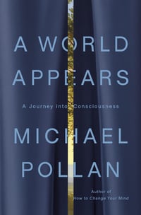Cover of A World Appears by Michael Pollan