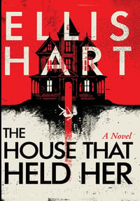 Cover of The House That Held Her by Ellis Hart