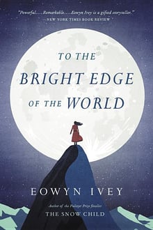 Cover of To the Bright Edge of the World by Eowyn Ivey