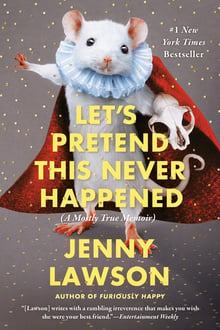 Cover of Let's Pretend This Never Happened by Jenny Lawson