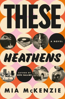 Cover of These Heathens by Mia McKenzie