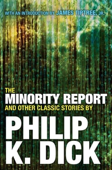 Cover of The Minority Report and Other Classic Stories by Philip K Dick