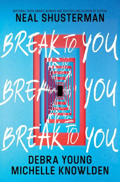 Cover of Break to You by Neal Shusterman