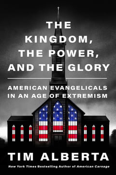 Cover of The Kingdom, the Power, and the Glory by Tim Alberta