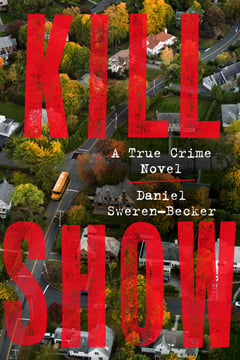 Cover of Kill Show by Daniel Sweren-Becker
