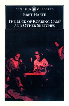 Cover of The Luck of Roaring Camp and Other Writings by Bret Harte