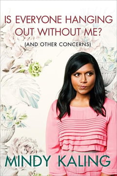 Cover of Is Everyone Hanging Out Without Me? (and Other Concerns) by Mindy Kaling