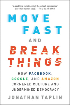 Cover of Move Fast and Break Things by Jonathan Taplin
