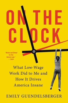 Cover of On the Clock by Emily Guendelsberger