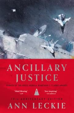 Cover of Ancillary Justice (10th Anniversary Edition) (Special) by Ann Leckie