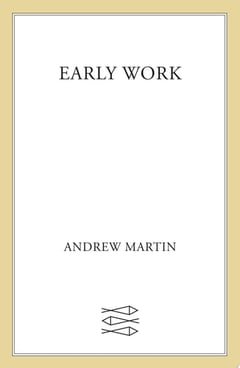 Cover of Early Work by Andrew Martin