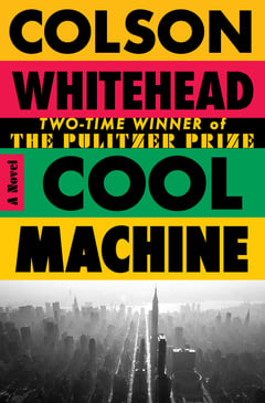 Cover of Cool Machine by Colson Whitehead
