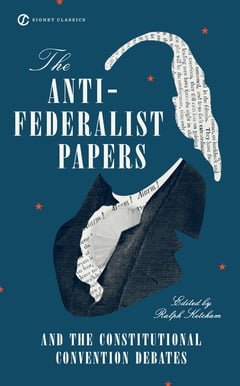 Cover of The Anti-Federalist Papers and the Constitutional Convention Debates by Ralph Ketcham