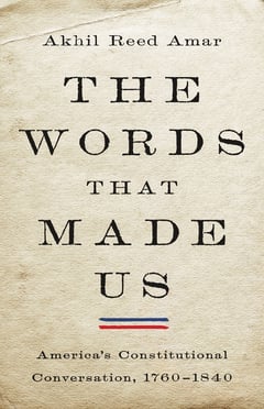 Cover of The Words That Made Us by Akhil Reed Amar
