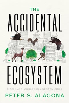Cover of The Accidental Ecosystem by Peter S Alagona