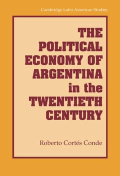 Cover of The Political Economy of Argentina in the Twentieth Century by Roberto Cortes Conde