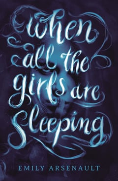 Cover of When All the Girls Are Sleeping by Emily Arsenault