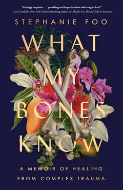 Cover of What My Bones Know by Stephanie Foo