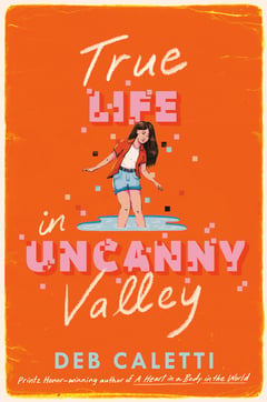 Cover of True Life in Uncanny Valley by Deb Caletti