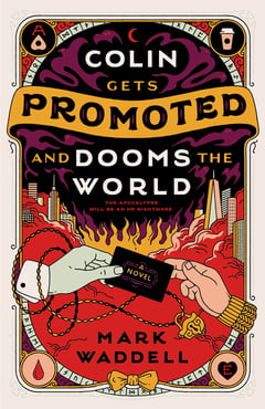 Cover of Colin Gets Promoted and Dooms the World by Mark Waddell