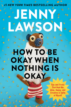Cover of How to Be Okay When Nothing Is Okay by Jenny Lawson