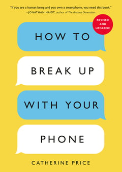 Cover of How to Break Up with Your Phone, Revised Edition by Catherine Price
